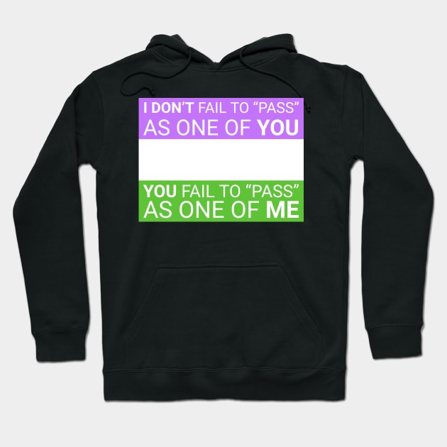 'I don't fail to pass...' - genderqueer flag colors Hoodie by GenderConcepts
